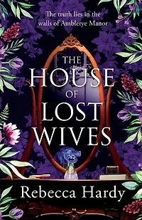 The house of Lost Wives: a spellbinding mystery filled with secrets