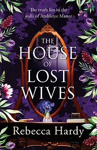 The house of Lost Wives: a spellbinding mystery filled with secrets