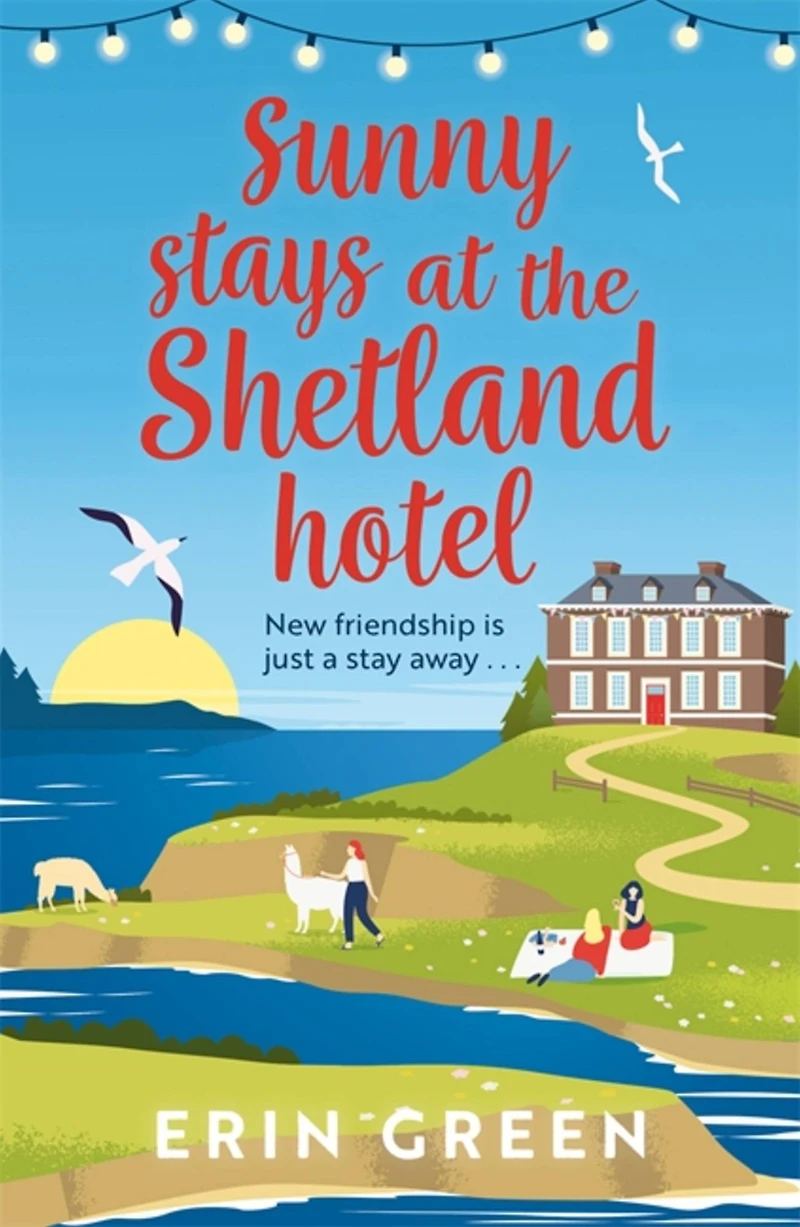 sunny Stays at the Shetland Hotel: A heart-warming and uplifting read that 'certainly lives up to its name'!