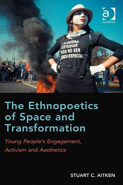 The Ethnopoetics of Space and Transformation: Young People's Engagement, Activism Aesthetics