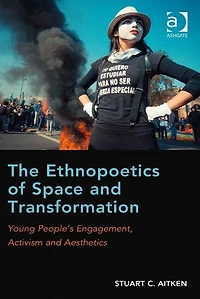 The Ethnopoetics of Space and Transformation: Young People's Engagement, Activism Aesthetics