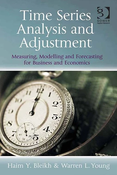 Time Series Analysis and Adjustment: Measuring, Modelling Forecasting for Business Economics