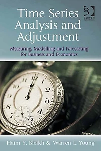 Time Series Analysis and Adjustment: Measuring, Modelling Forecasting for Business Economics