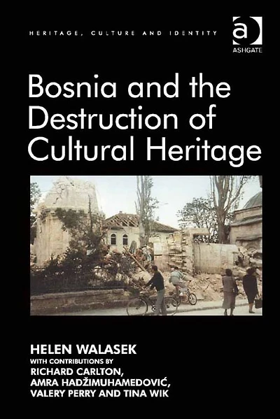Bosnia and the Destruction of Cultural Heritage