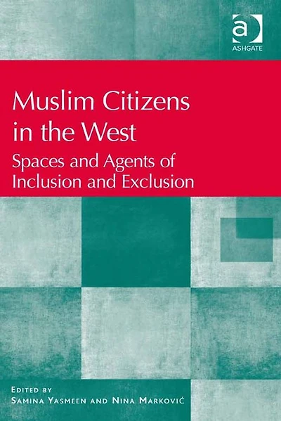 Muslim Citizens in the West: Spaces and Agents of Inclusion and Exclusion