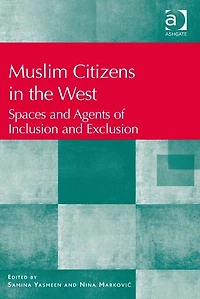 Muslim Citizens in the West: Spaces and Agents of Inclusion and Exclusion