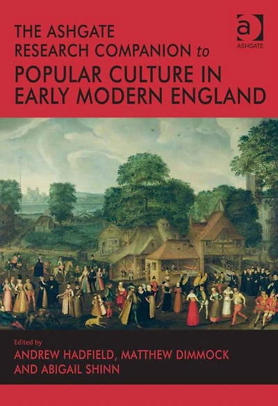The Ashgate Research Companion to Popular Culture Early Modern England