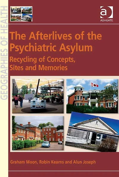 the Afterlives of Psychiatric Asylum: Recycling Concepts, Sites and Memories
