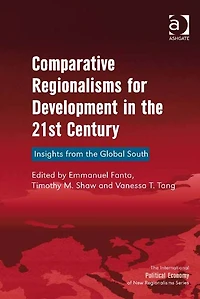 Comparative Regionalisms for Development in the 21st Century: Insights from the Global South