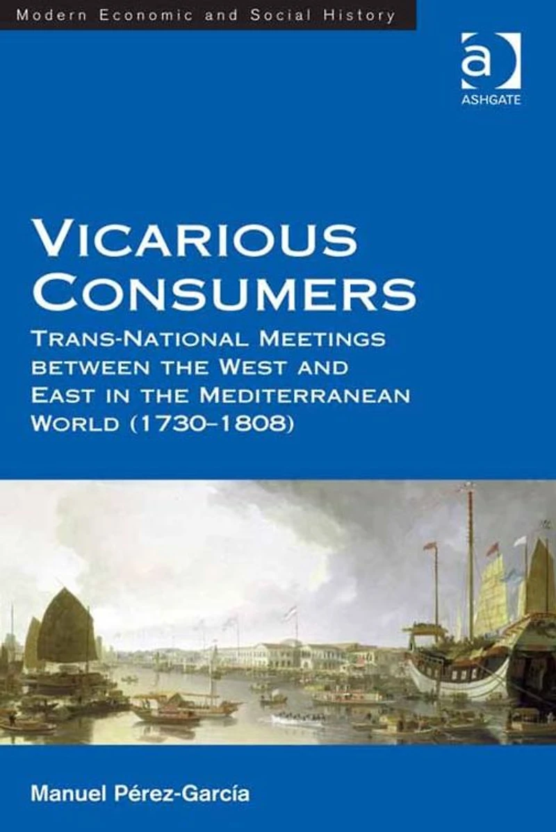 Vicarious Consumers: Trans-National Meetings between the West and East in the Mediterranean World (1730-1808)