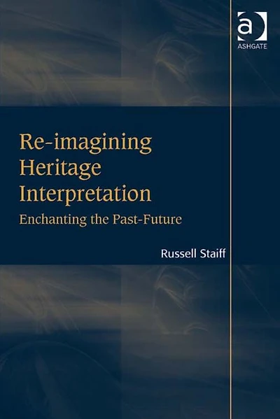 Re-imagining Heritage Interpretation: Enchanting the Past-Future