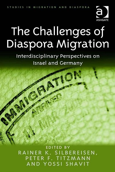 The Challenges of Diaspora Migration: Interdisciplinary Perspectives on Israel and Germany