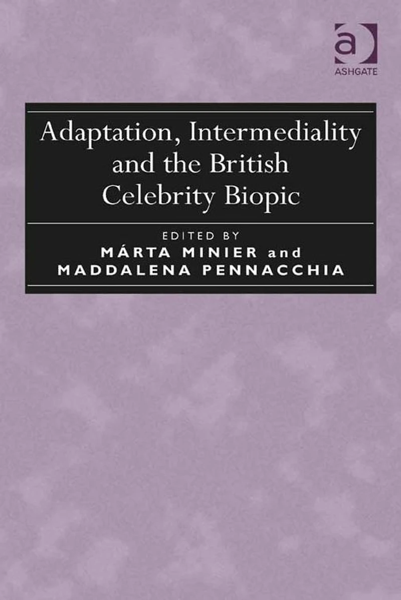 Adaptation, Intermediality and the British Celebrity Biopic