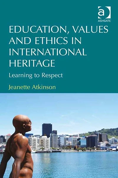 Education, Values and Ethics International Heritage: Learning to Respect