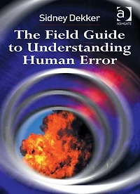 The Field Guide to Understanding Human Error