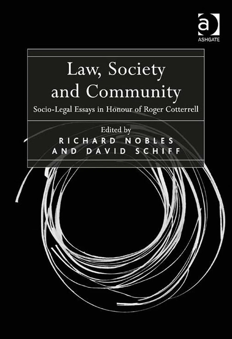 Law, Society and Community: Socio-Legal Essays in Honour of Roger Cotterrell