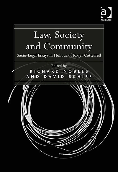 Law, Society and Community: Socio-Legal Essays in Honour of Roger Cotterrell