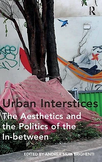 Urban Interstices: the Aesthetics and Politics of In-between