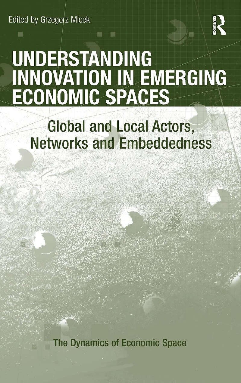 Understanding Innovation Emerging Economic Spaces: Global and Local Actors, Networks Embeddedness