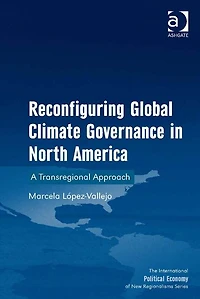 Reconfiguring Global Climate Governance North America: A Transregional Approach