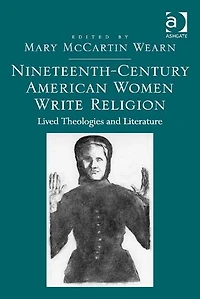 Nineteenth-Century American Women Write Religion: Lived Theologies and Literature