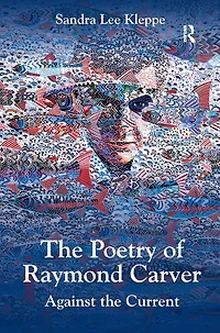 the Poetry of Raymond Carver: Against Current