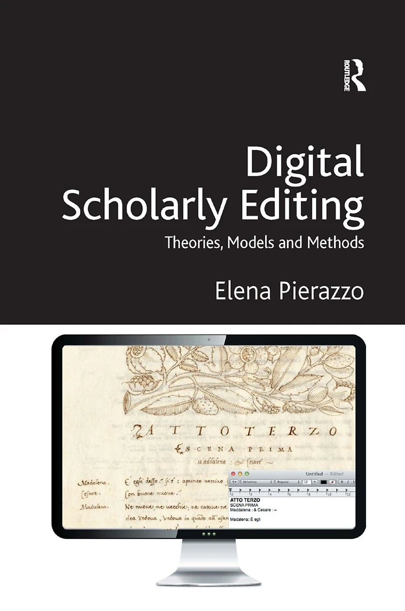 Digital Scholarly Editing: Theories, Models and Methods