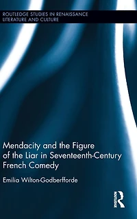 Mendacity and the Figure of Liar Seventeenth-Century French Comedy