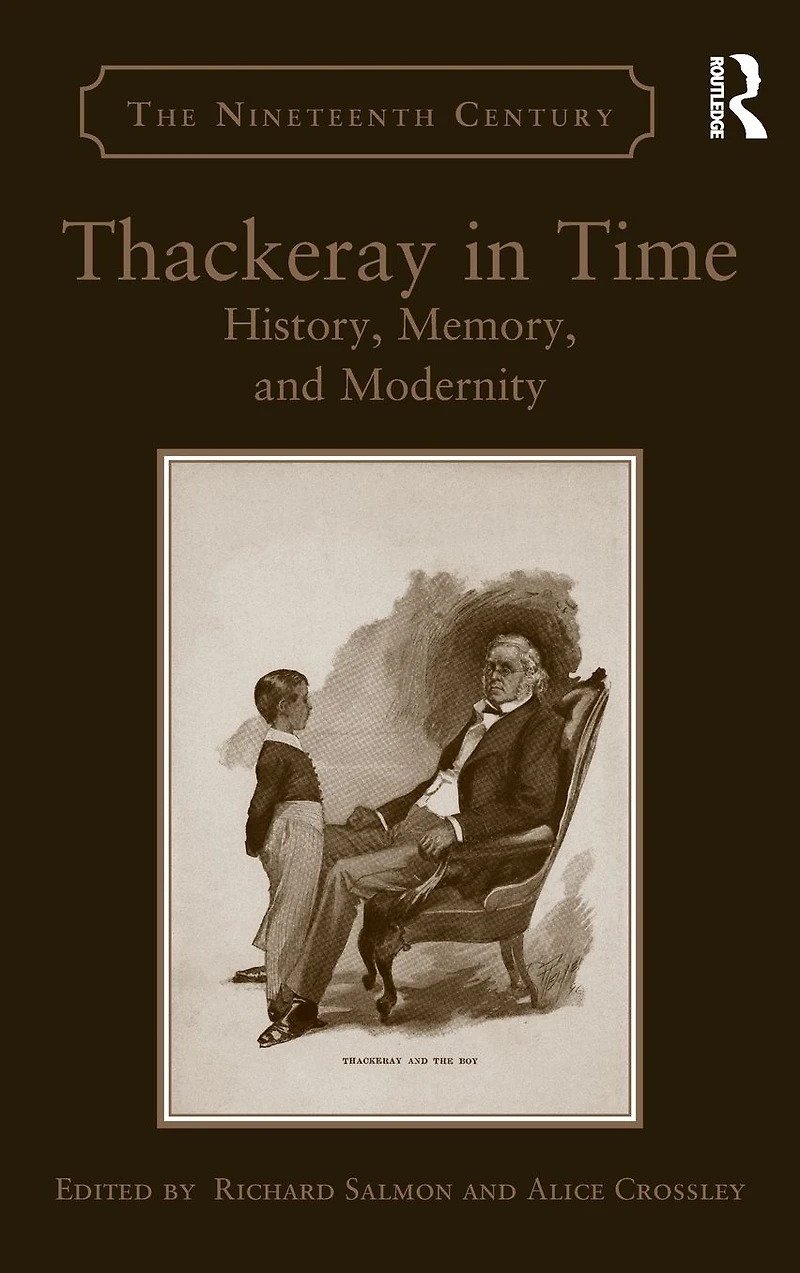 Thackeray Time: History, Memory, and Modernity