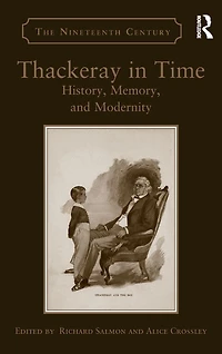 Thackeray Time: History, Memory, and Modernity