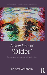 A New Ethic of 'Older': Subjectivity, surgery, and self-stylization