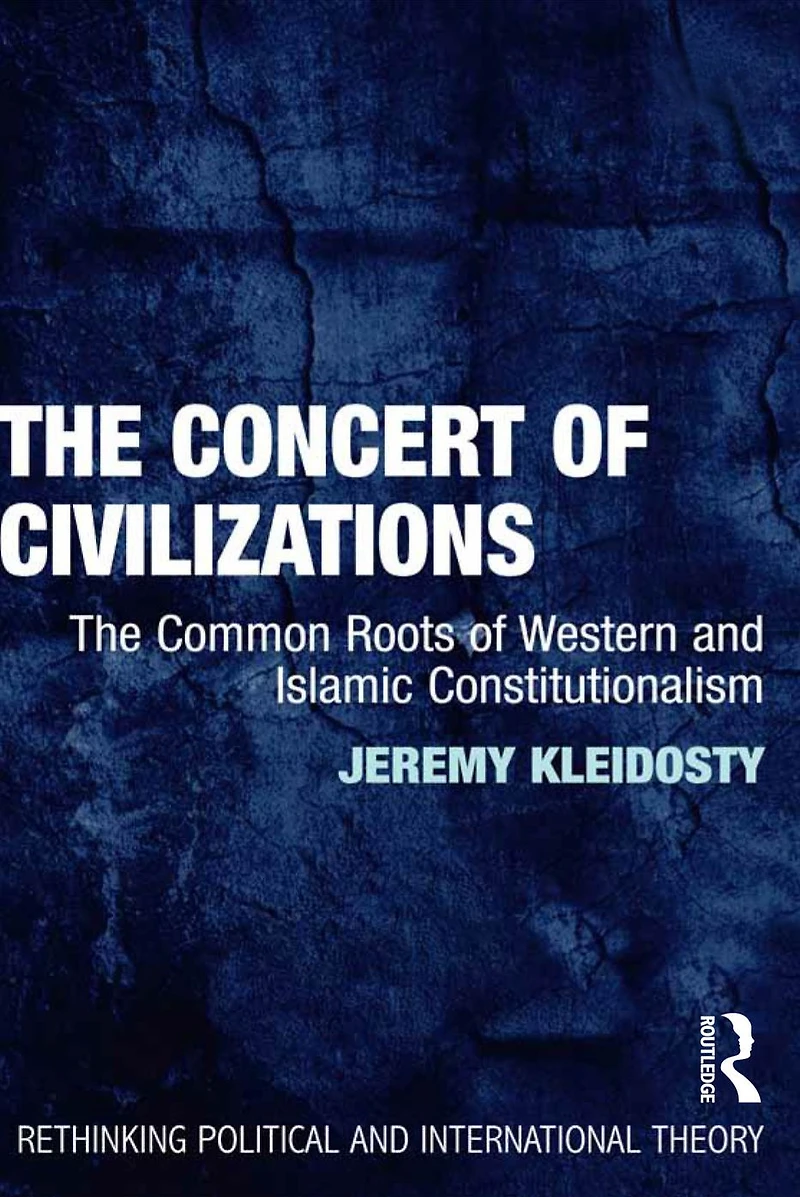 The Concert of Civilizations: Common Roots Western and Islamic Constitutionalism