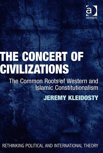 The Concert of Civilizations: The Common Roots of Western and Islamic Constitutionalism