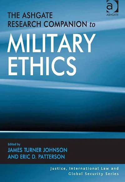 The Ashgate Research Companion to Military Ethics