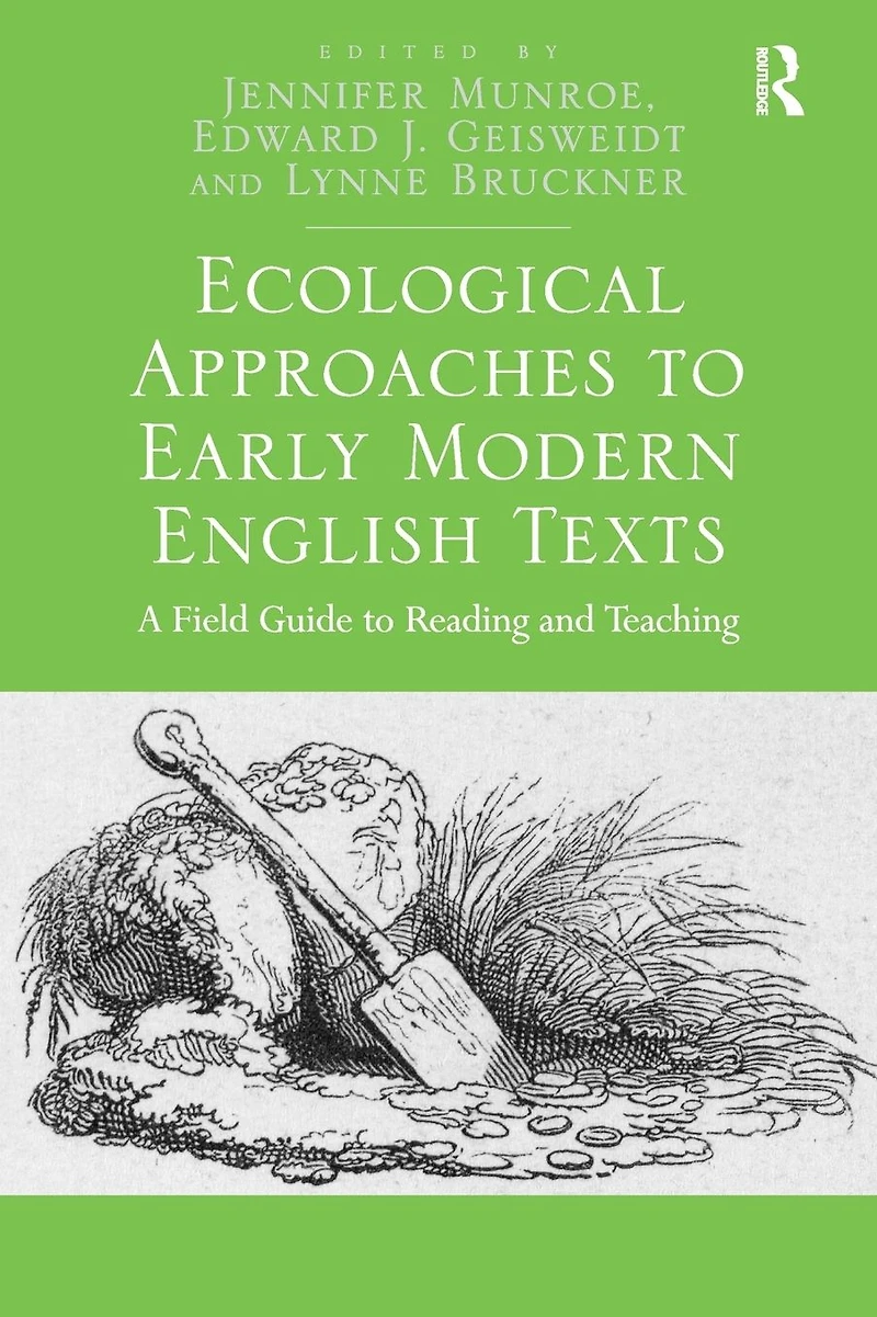 Ecological Approaches to Early Modern English Texts: A Field Guide Reading and Teaching