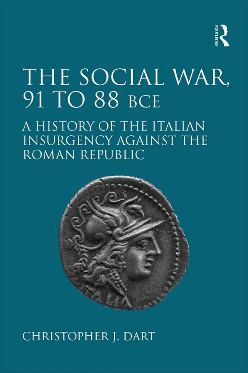 the Social War, 91 to 88 BCE: A History of Italian Insurgency against Roman Republic