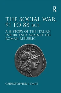 the Social War, 91 to 88 BCE: A History of Italian Insurgency against Roman Republic