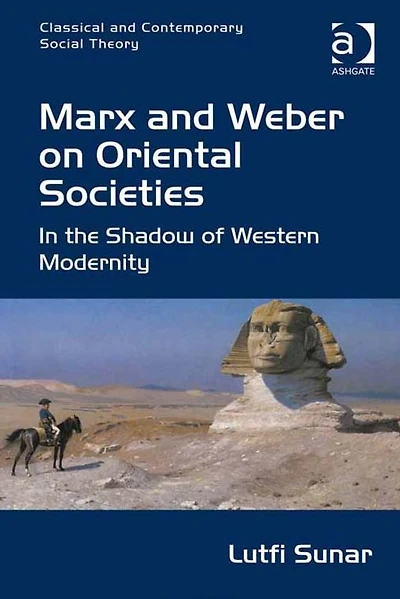 Marx and Weber on Oriental Societies: the Shadow of Western Modernity