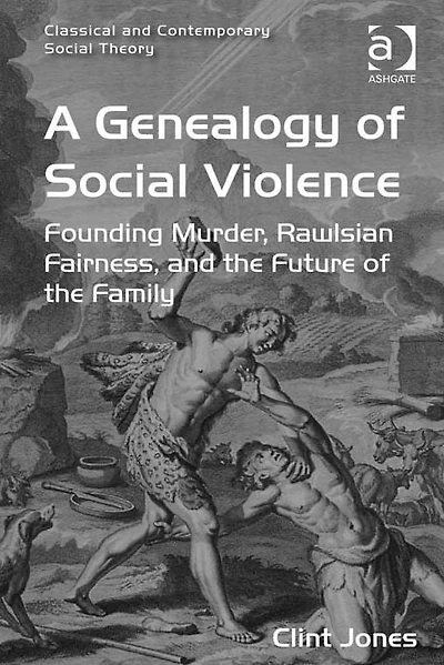 A Genealogy of Social Violence: Founding Murder, Rawlsian Fairness, and the Future Family