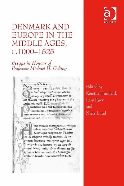 Denmark and Europe the Middle Ages, c.1000-1525: Essays Honour of Professor Michael H. Gelting