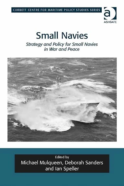 Small Navies: Strategy and Policy for Small Navies in War and Peace