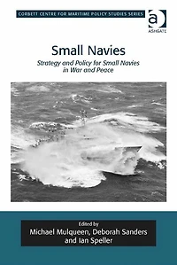 Small Navies: Strategy and Policy for Small Navies in War and Peace