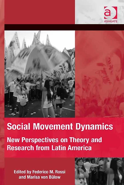Social Movement Dynamics: New Perspectives on Theory and Research from Latin America