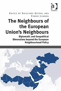 The Neighbours of the European Union's Neighbours: Diplomatic and Geopolitical Dimensions beyond the European Neighbourhood Policy