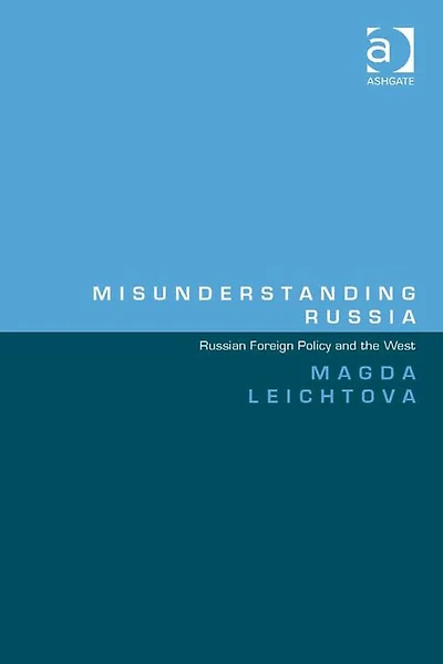 Misunderstanding Russia: Russian Foreign Policy and the West