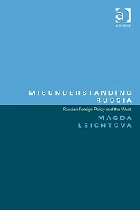 Misunderstanding Russia: Russian Foreign Policy and the West