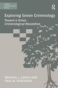 Exploring Green Criminology: Toward a Criminological Revolution