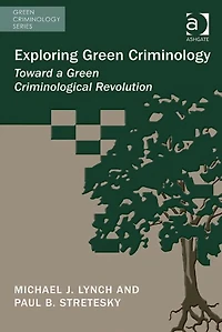 Exploring Green Criminology: Toward a Criminological Revolution