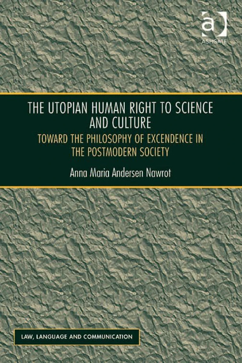 The Utopian Human Right to Science and Culture: Toward the Philosophy of Excendence in the Postmodern Society