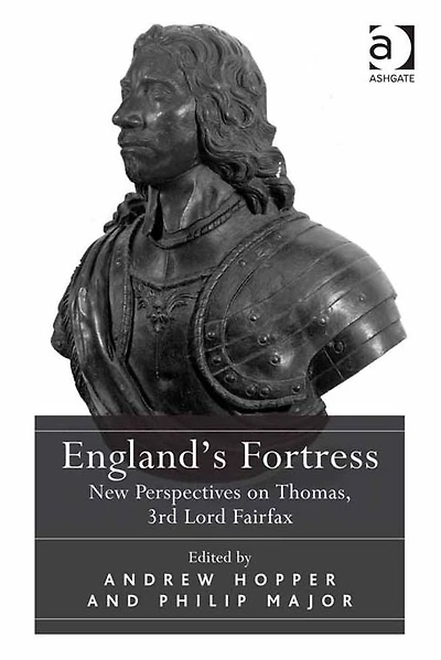 England's Fortress: New Perspectives on Thomas, 3rd Lord Fairfax